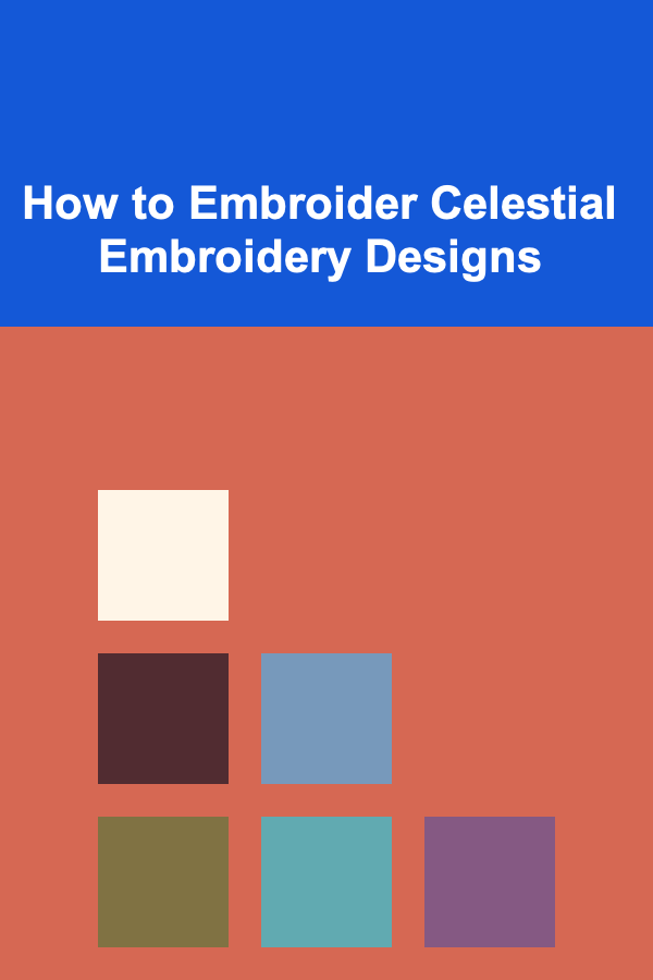 How to Embroider Celestial Embroidery Designs