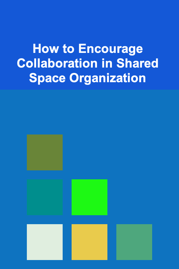 How to Encourage Collaboration in Shared Space Organization