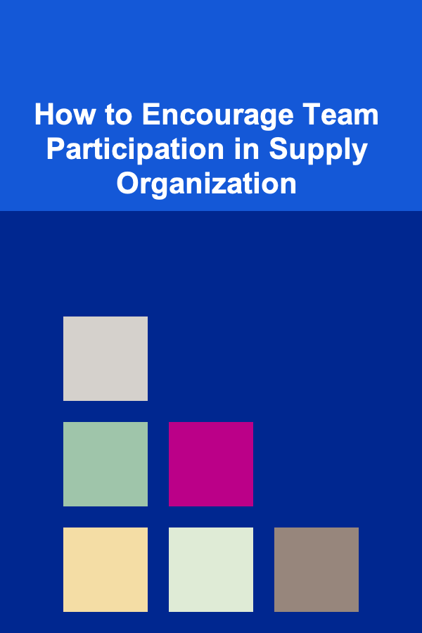 How to Encourage Team Participation in Supply Organization