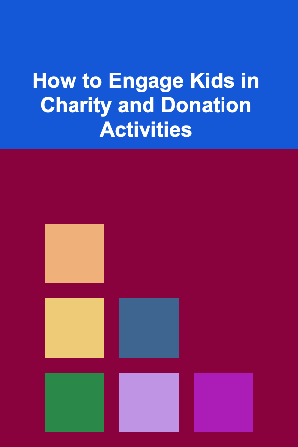 How to Engage Kids in Charity and Donation Activities