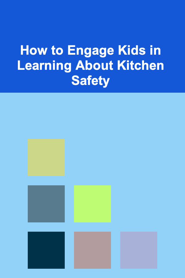 How to Engage Kids in Learning About Kitchen Safety