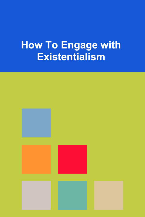 How To Engage with Existentialism
