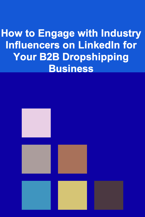 How to Engage with Industry Influencers on LinkedIn for Your B2B Dropshipping Business