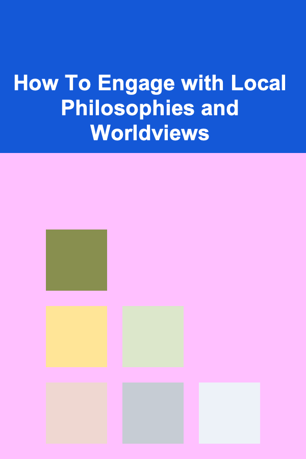 How To Engage with Local Philosophies and Worldviews