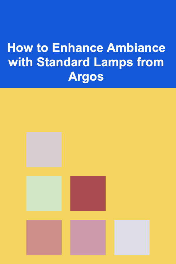 How to Enhance Ambiance with Standard Lamps from Argos