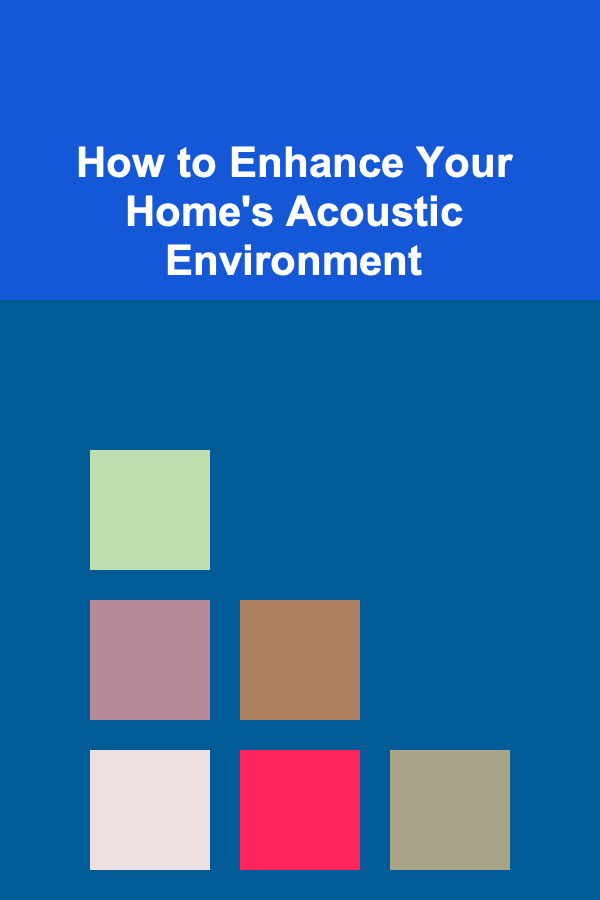 How to Enhance Your Home's Acoustic Environment