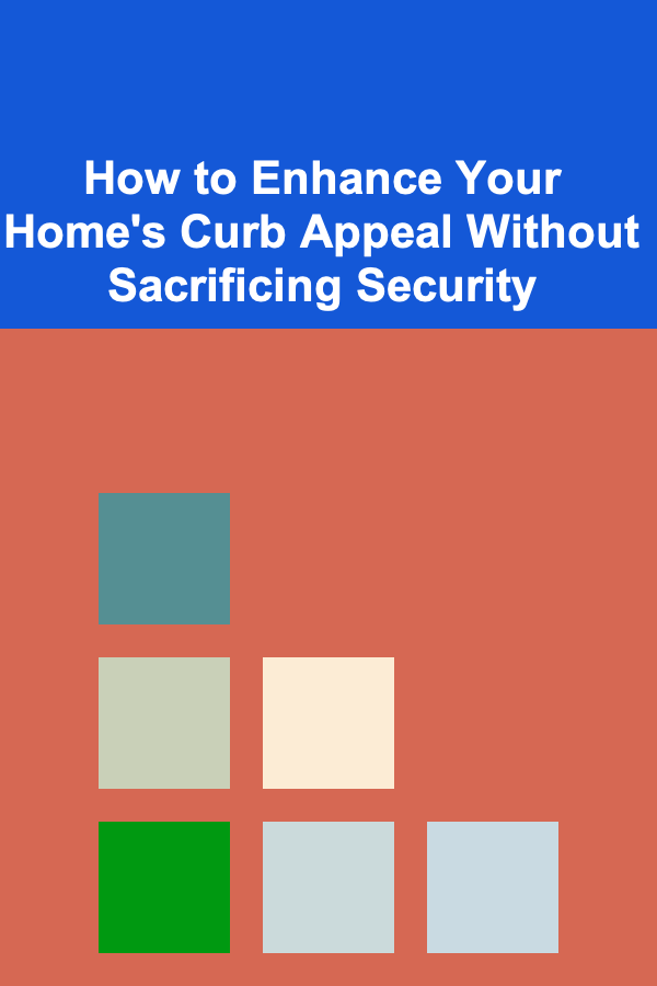 How to Enhance Your Home's Curb Appeal Without Sacrificing Security