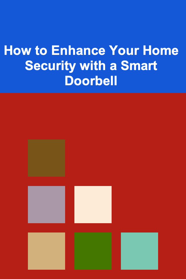 How to Enhance Your Home Security with a Smart Doorbell