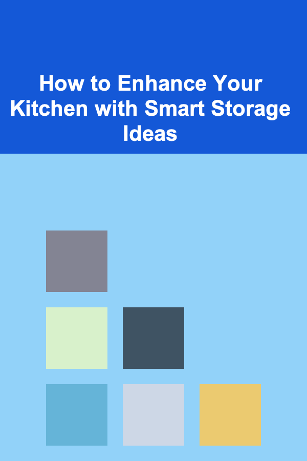 How to Enhance Your Kitchen with Smart Storage Ideas