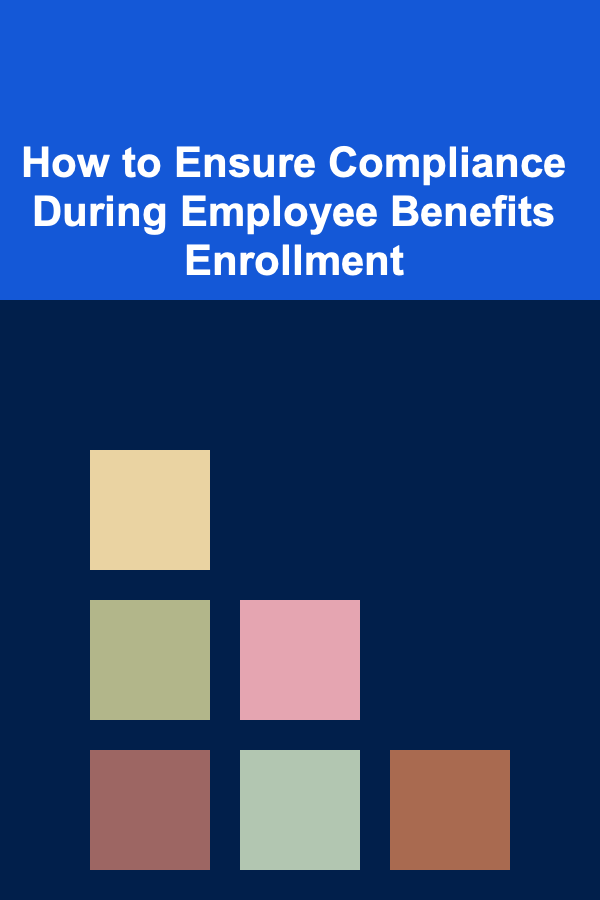 How to Ensure Compliance During Employee Benefits Enrollment