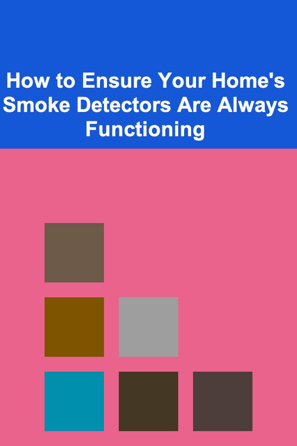 How to Ensure Your Home's Smoke Detectors Are Always Functioning