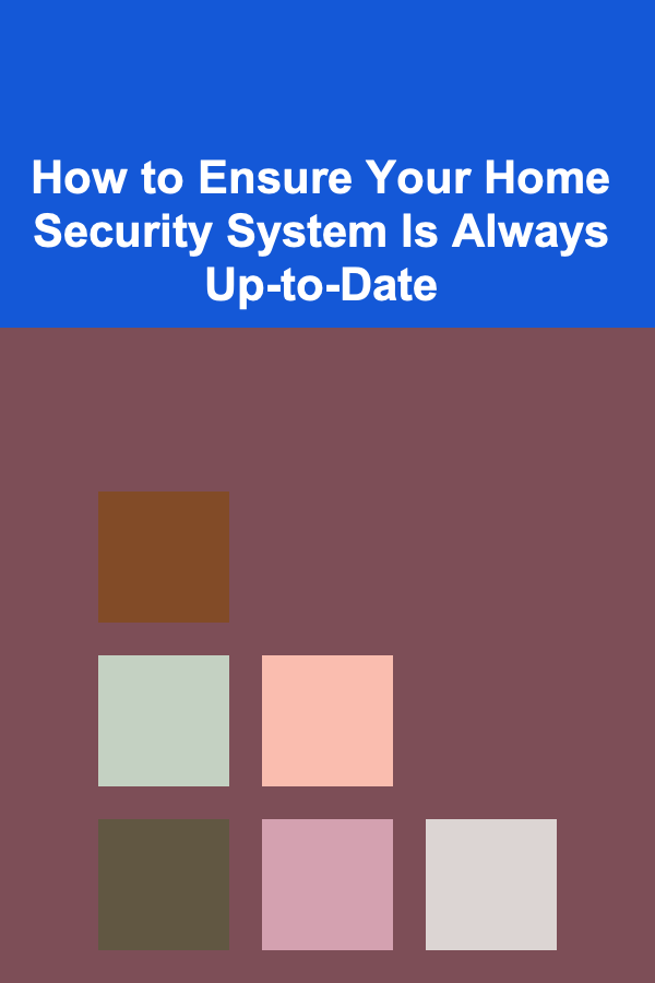 How to Ensure Your Home Security System Is Always Up-to-Date