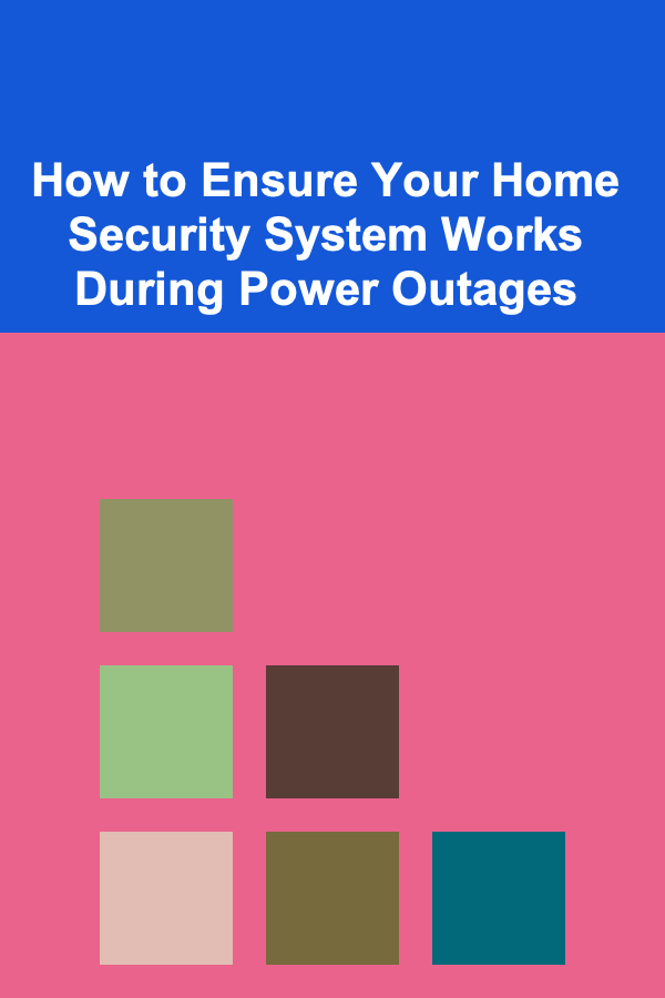 How to Ensure Your Home Security System Works During Power Outages