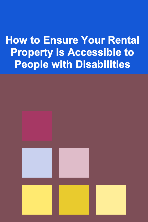How to Ensure Your Rental Property Is Accessible to People with Disabilities