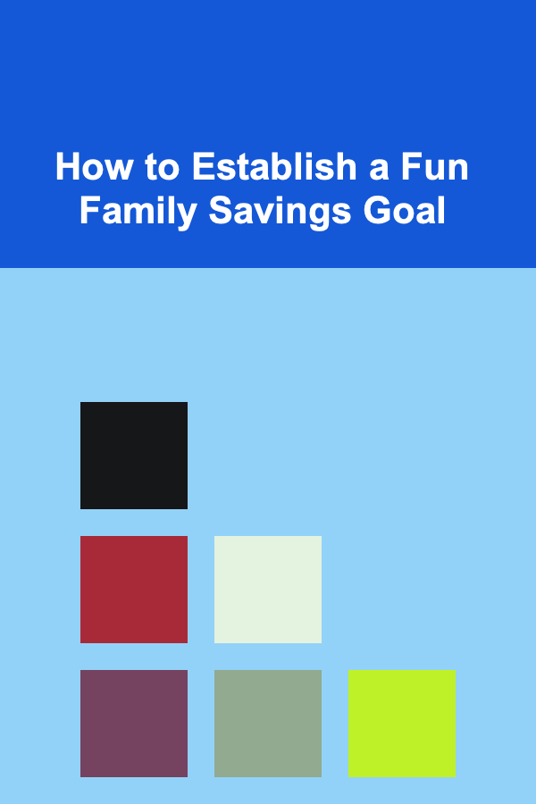How to Establish a Fun Family Savings Goal