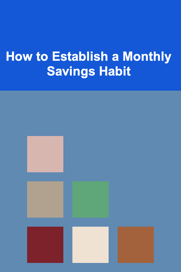 How to Establish a Monthly Savings Habit