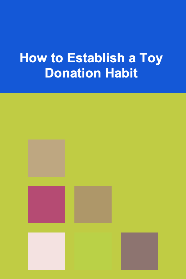 How to Establish a Toy Donation Habit