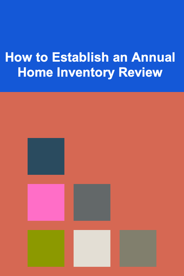 How to Establish an Annual Home Inventory Review