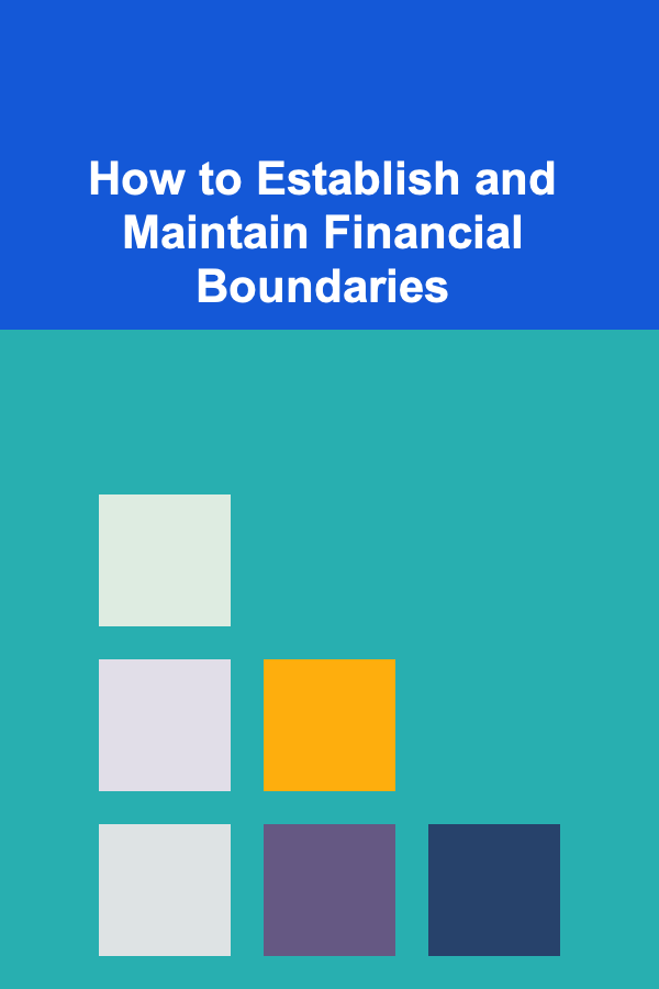 How to Establish and Maintain Financial Boundaries