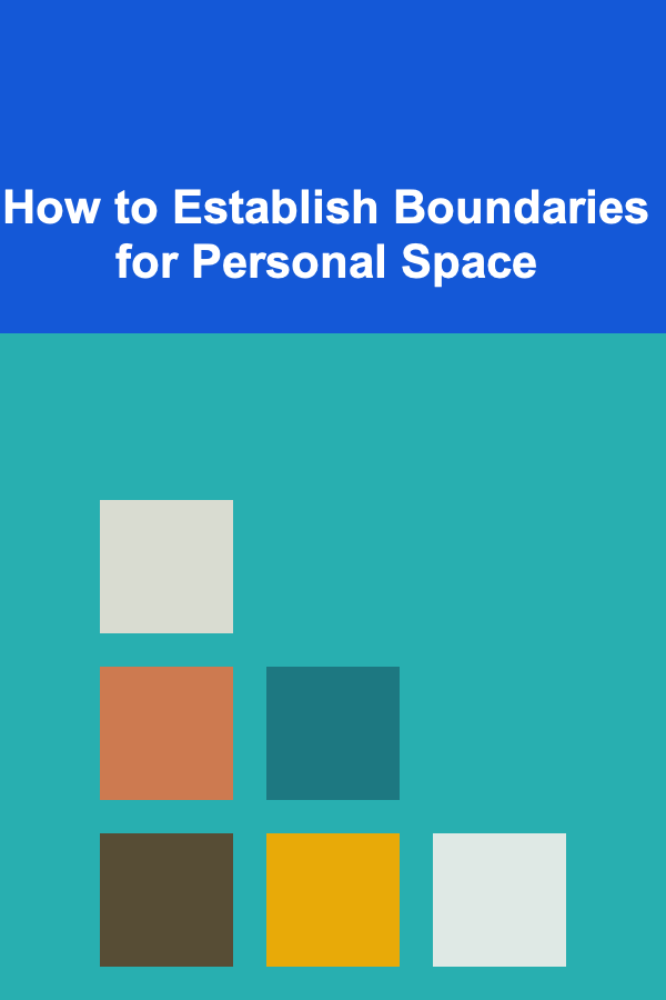 How to Establish Boundaries for Personal Space