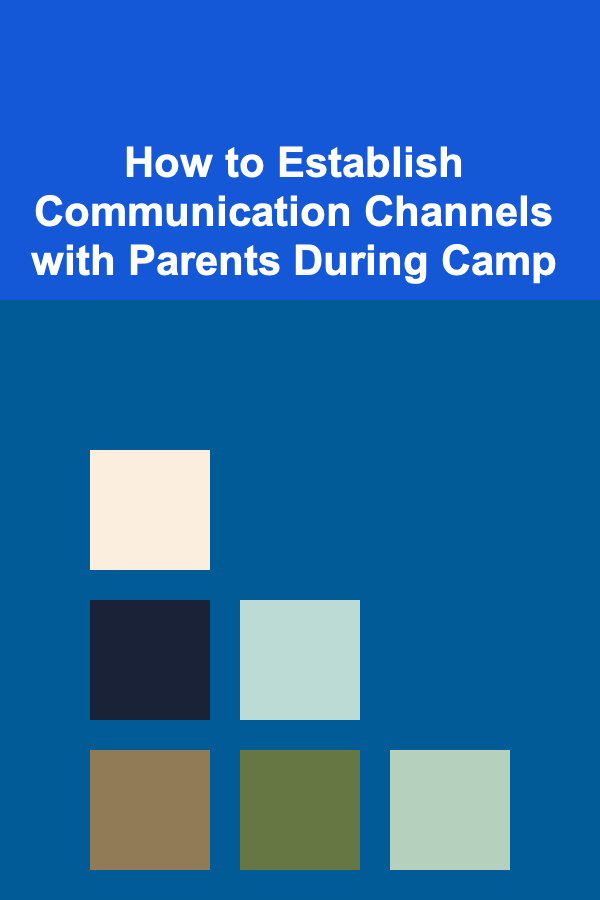 How to Establish Communication Channels with Parents During Camp
