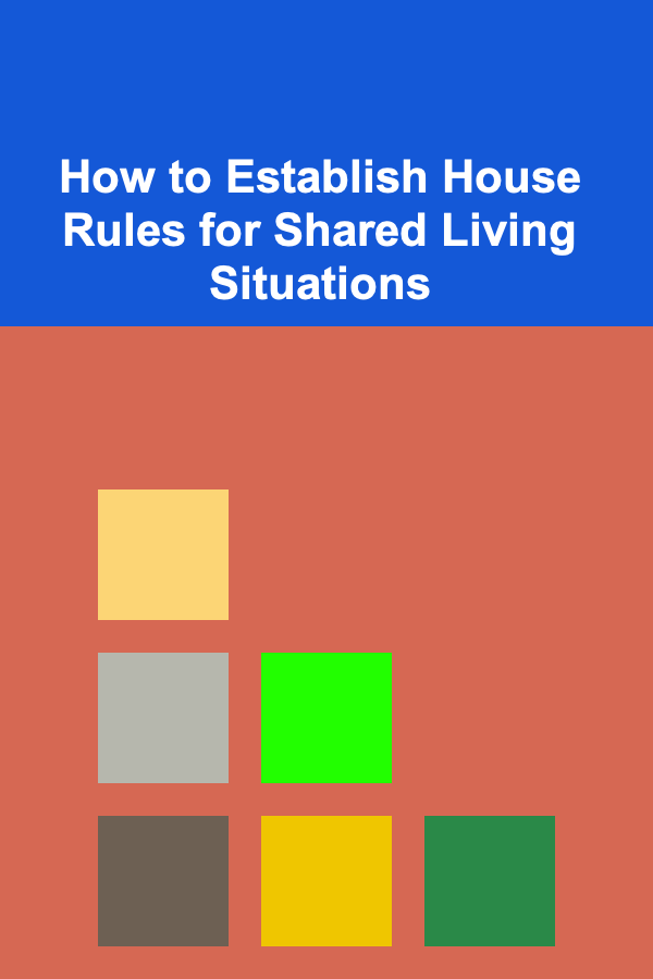 How to Establish House Rules for Shared Living Situations