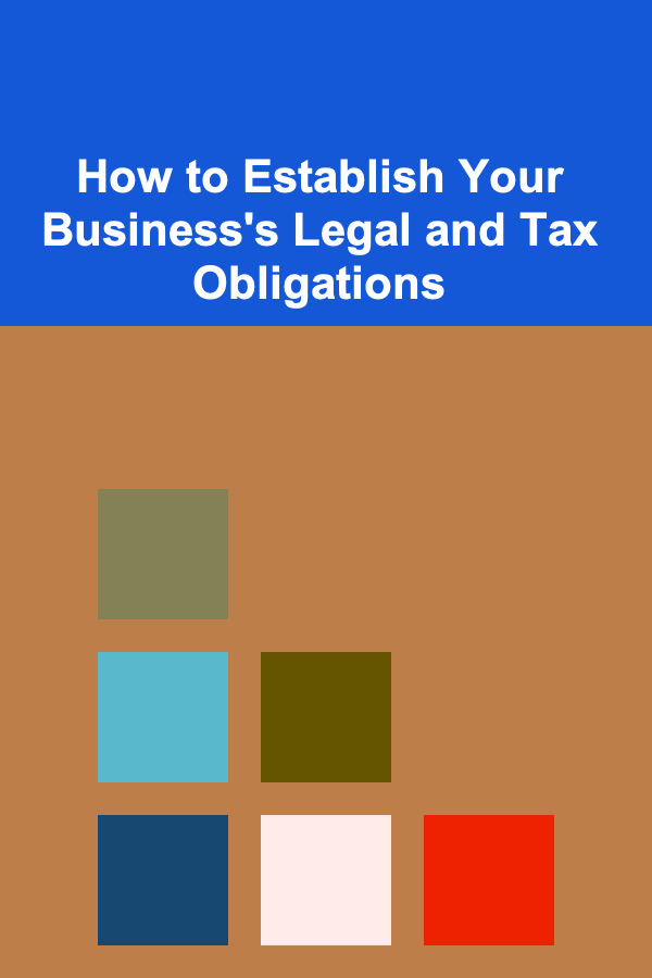How to Establish Your Business's Legal and Tax Obligations