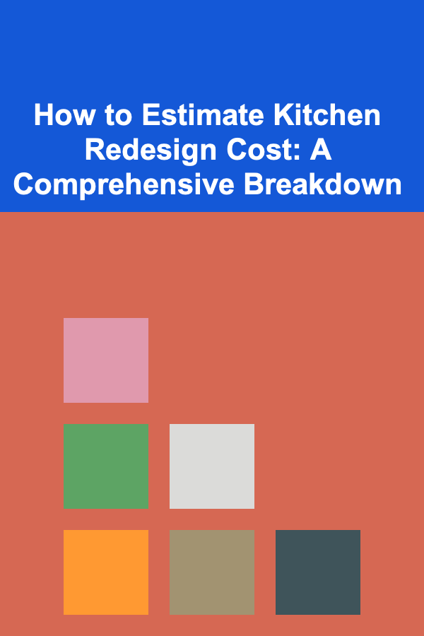 How to Estimate Kitchen Redesign Cost: A Comprehensive Breakdown