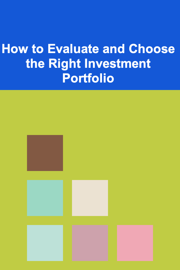 How to Evaluate and Choose the Right Investment Portfolio