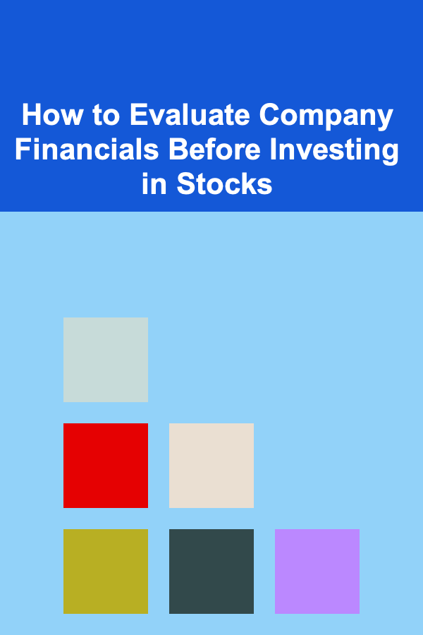 How to Evaluate Company Financials Before Investing in Stocks
