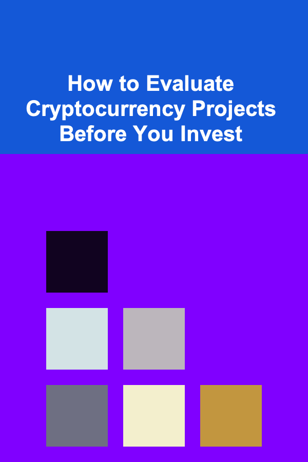 How to Evaluate Cryptocurrency Projects Before You Invest