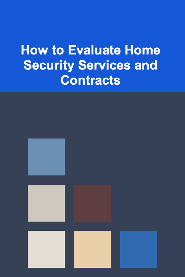 How to Evaluate Home Security Services and Contracts
