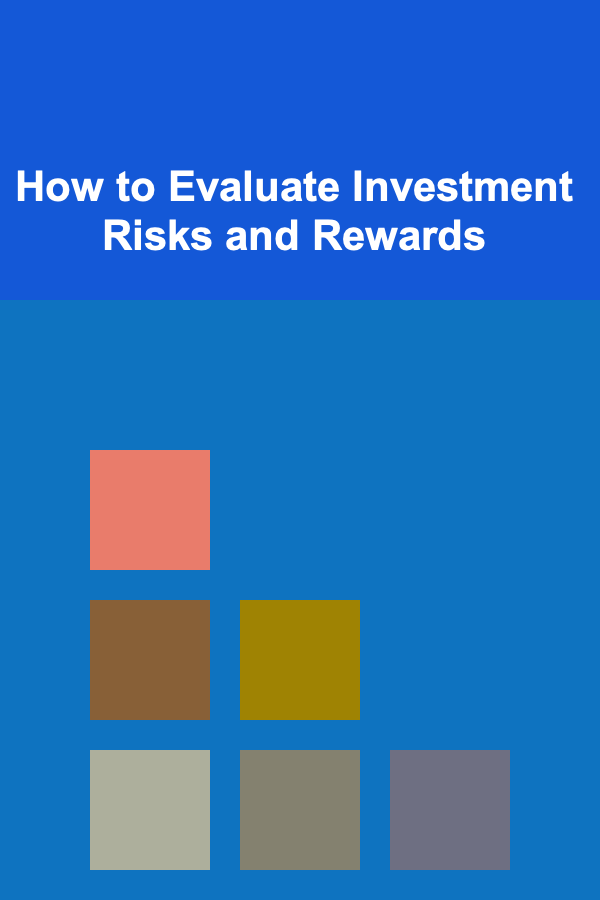 How to Evaluate Investment Risks and Rewards