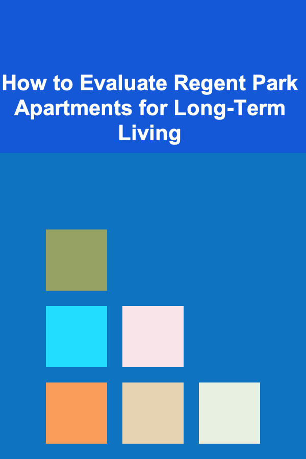 How to Evaluate Regent Park Apartments for Long-Term Living