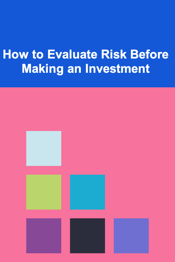 How to Evaluate Risk Before Making an Investment