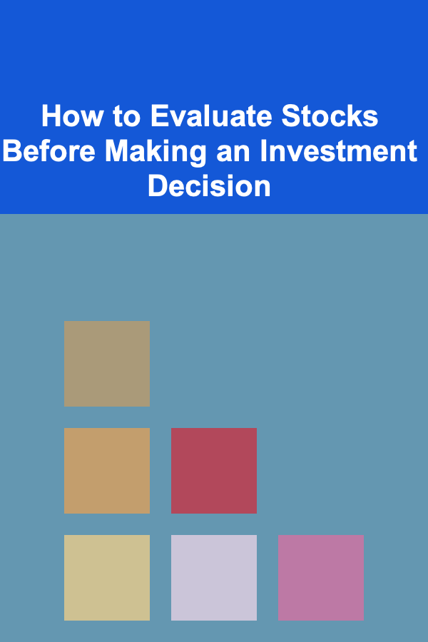 How to Evaluate Stocks Before Making an Investment Decision