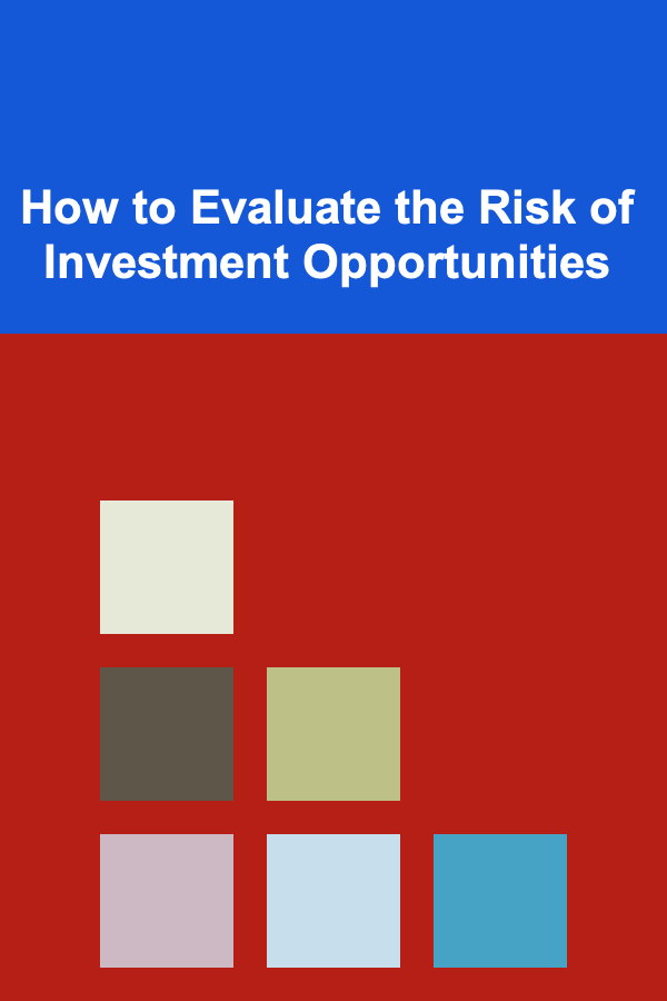 How to Evaluate the Risk of Investment Opportunities