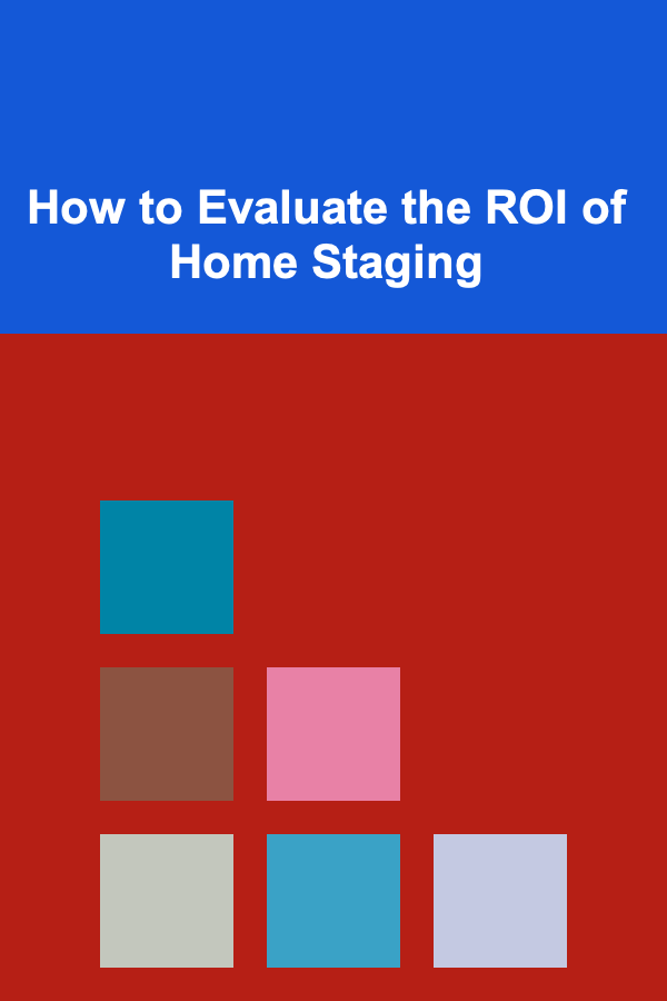 How to Evaluate the ROI of Home Staging