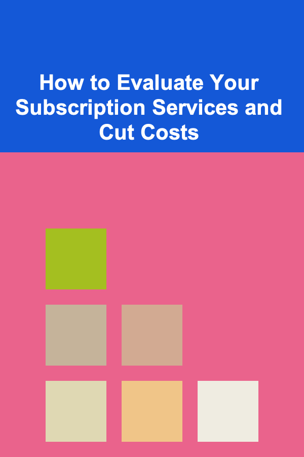 How to Evaluate Your Subscription Services and Cut Costs