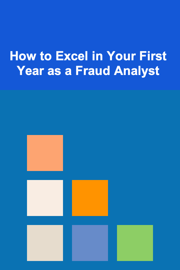 How to Excel in Your First Year as a Fraud Analyst