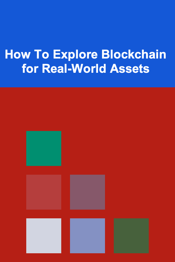 How To Explore Blockchain for Real-World Assets