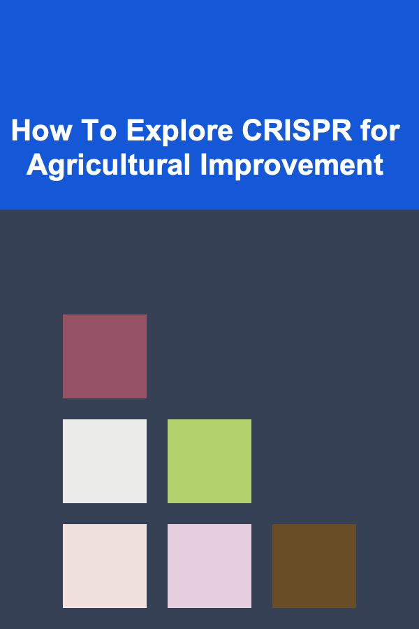 How To Explore CRISPR for Agricultural Improvement