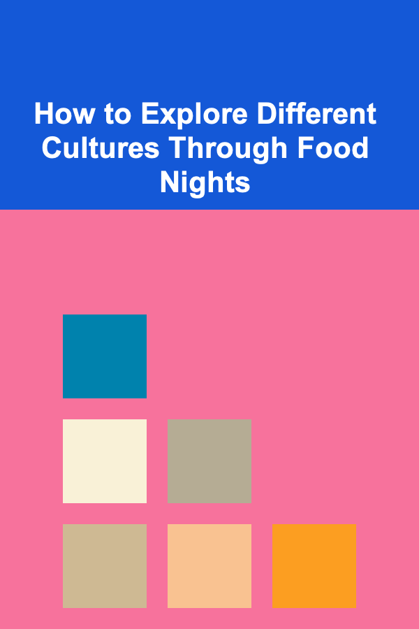 How to Explore Different Cultures Through Food Nights