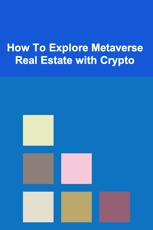 How To Explore Metaverse Real Estate with Crypto