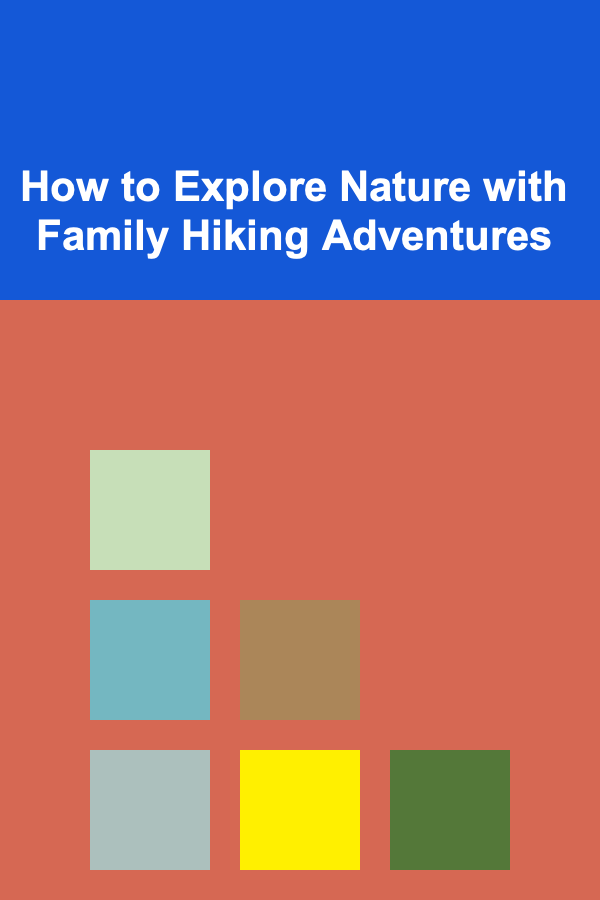 How to Explore Nature with Family Hiking Adventures