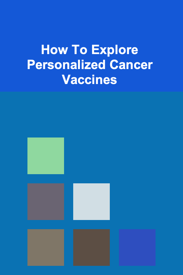 How To Explore Personalized Cancer Vaccines