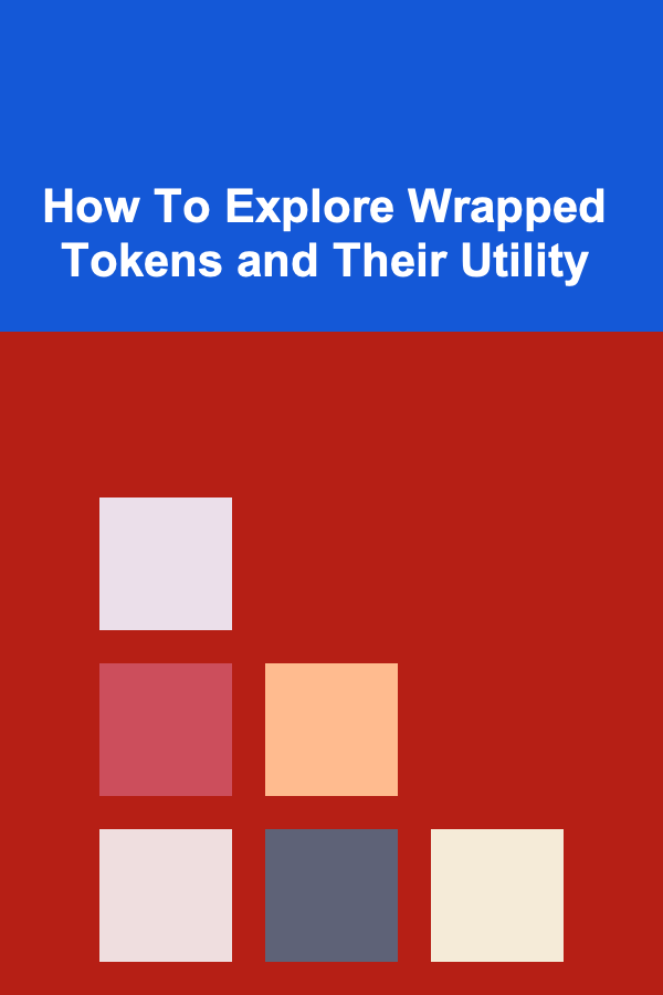 How To Explore Wrapped Tokens and Their Utility