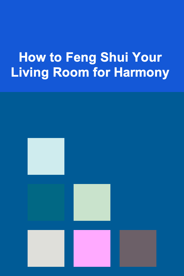 How to Feng Shui Your Living Room for Harmony