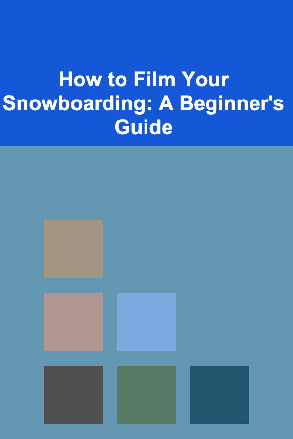 How to Film Your Snowboarding: A Beginner's Guide