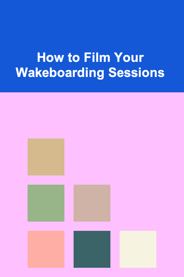 How to Film Your Wakeboarding Sessions